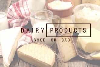 Are Dairy Products Good or Bad? Exhaustive Review